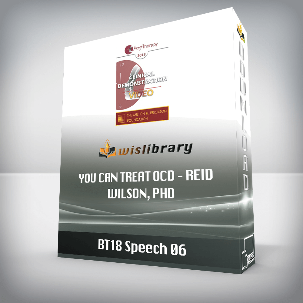 BT18 Speech 06 – You Can Treat OCD – Reid Wilson, PHD