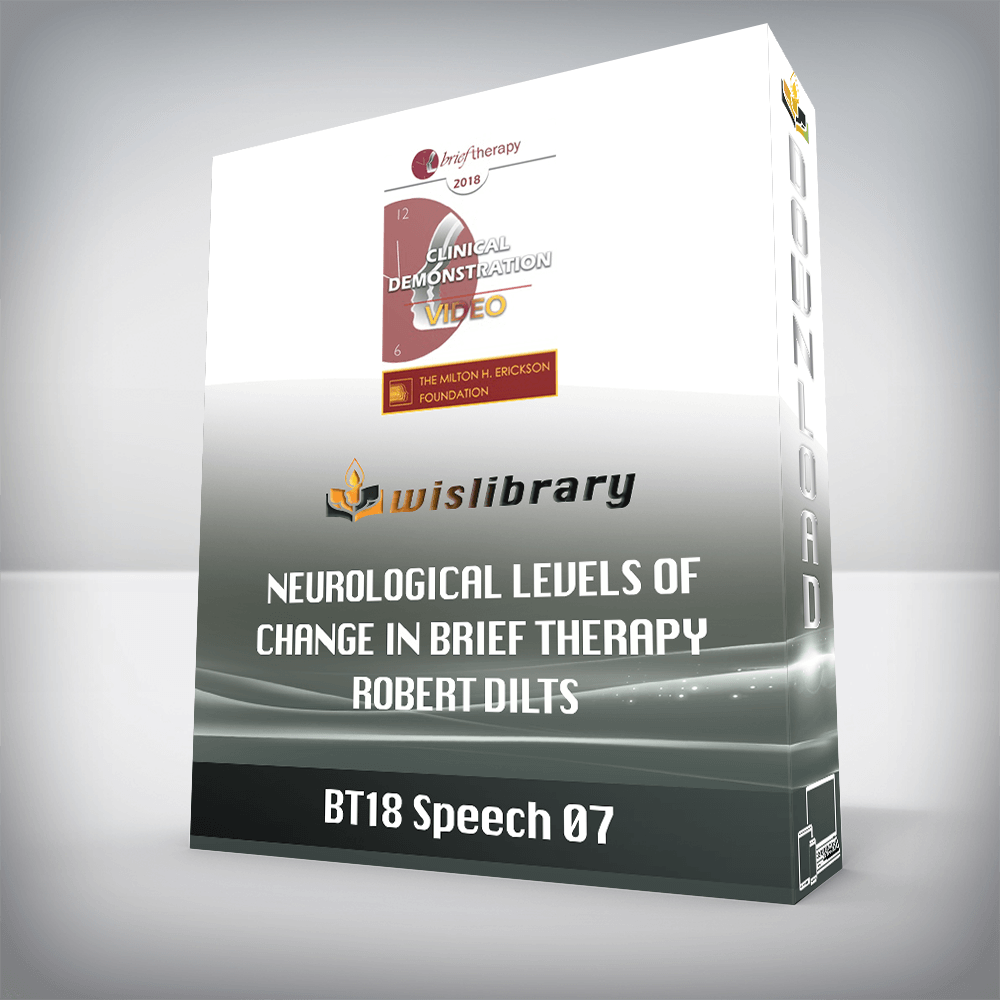 BT18 Speech 07 – Neurological Levels of Change in Brief Therapy – Robert Dilts
