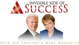 Bob Proctor and Mary Morrissey – Invisible Side of Success