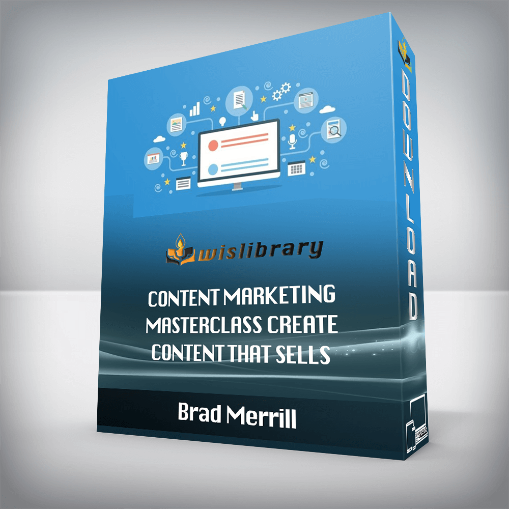 Brad Merrill – Content Marketing Masterclass Create Content That Sells