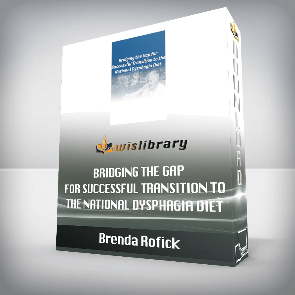 Brenda Rofick – Bridging the Gap for Successful Transition to the National Dysphagia Diet