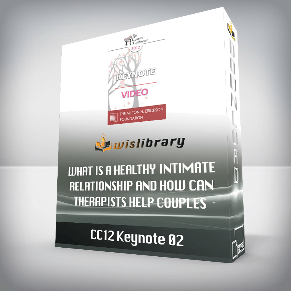 CC12 Keynote 02 – What is a Healthy Intimate Relationship and How Can Therapists Help Couples Get One? – Harville Hendrix, PhD