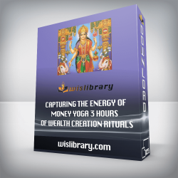 Capturing the Energy of Money Yoga 3 Hours of Wealth Creation Rituals