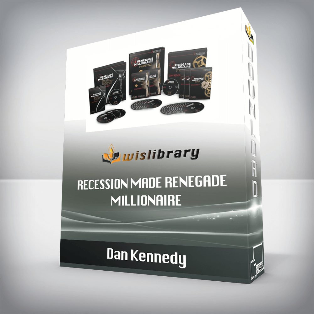 Dan Kennedy – Recession Made Renegade Millionaire