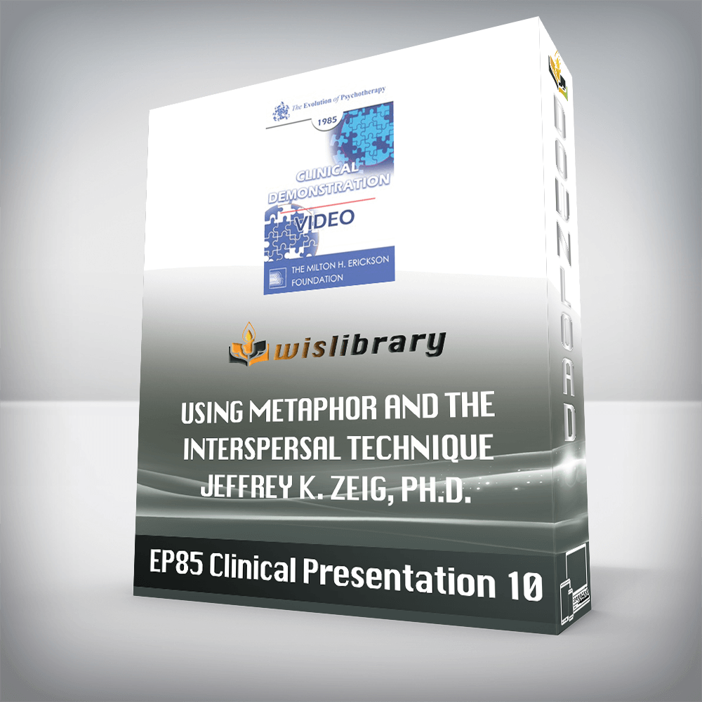 EP85 Clinical Presentation 10 – Using Metaphor and the Interspersal Technique – Jeffrey K. Zeig, Ph.D.