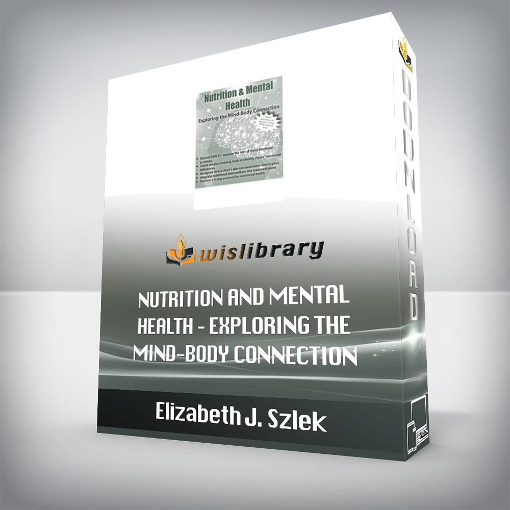 Elizabeth J. Szlek – Nutrition and Mental Health – Exploring the Mind-Body Connection