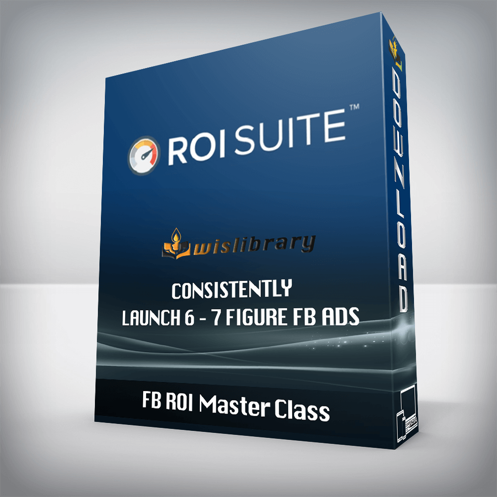 FB ROI Master Class – Consistently Launch 6 – 7 Figure FB Ads