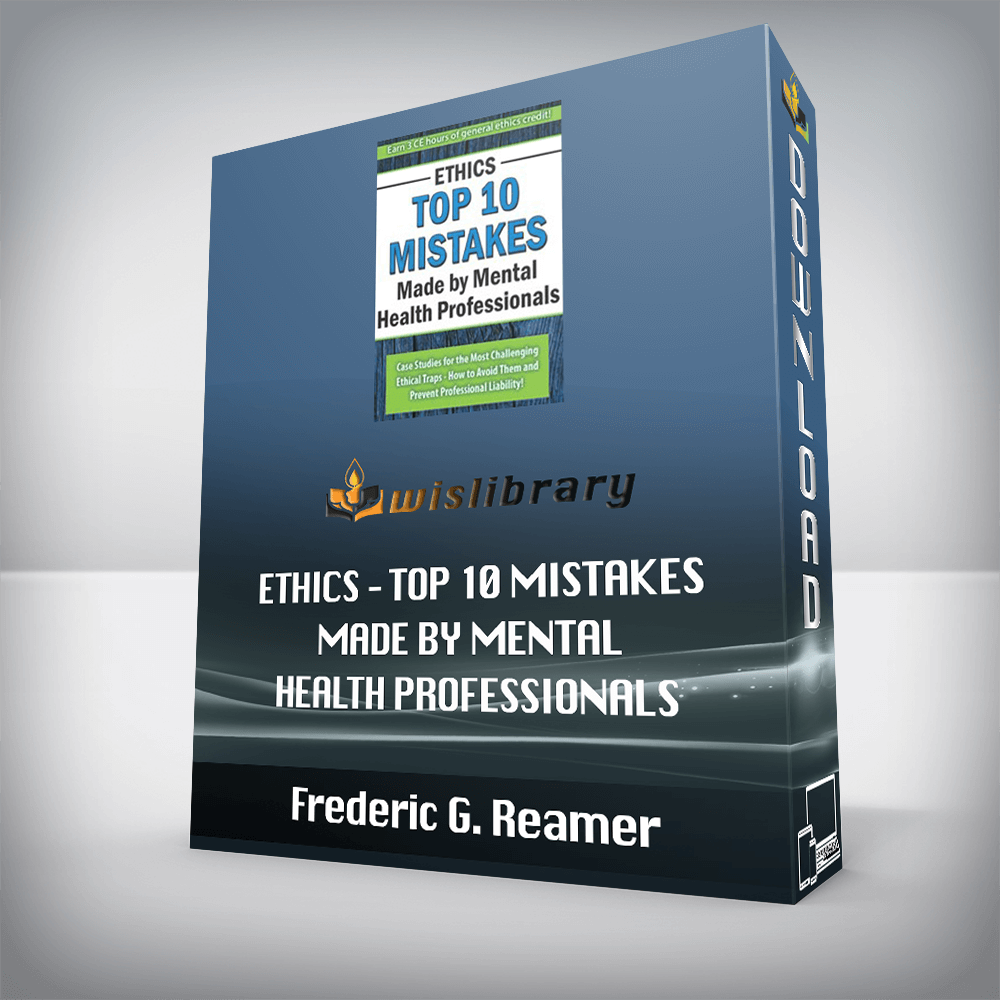 Frederic G. Reamer – Ethics – Top 10 Mistakes Made by Mental Health Professionals