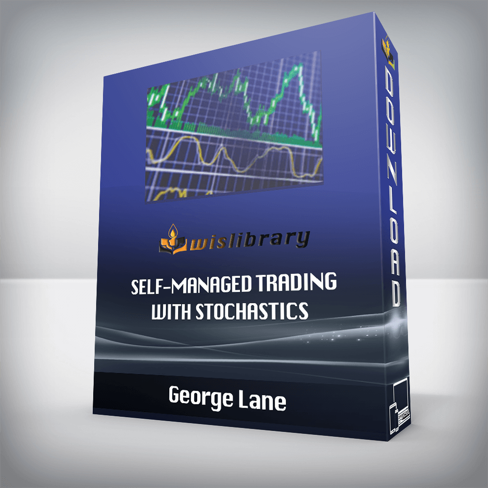 George Lane – Self-Managed Trading with Stochastics