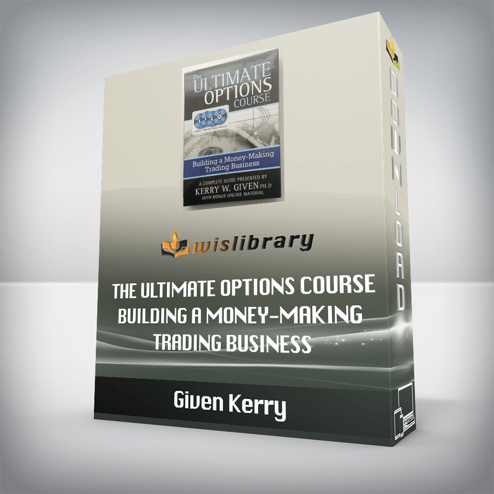 Given Kerry – The Ultimate Options Course – Building a Money-Making Trading Business