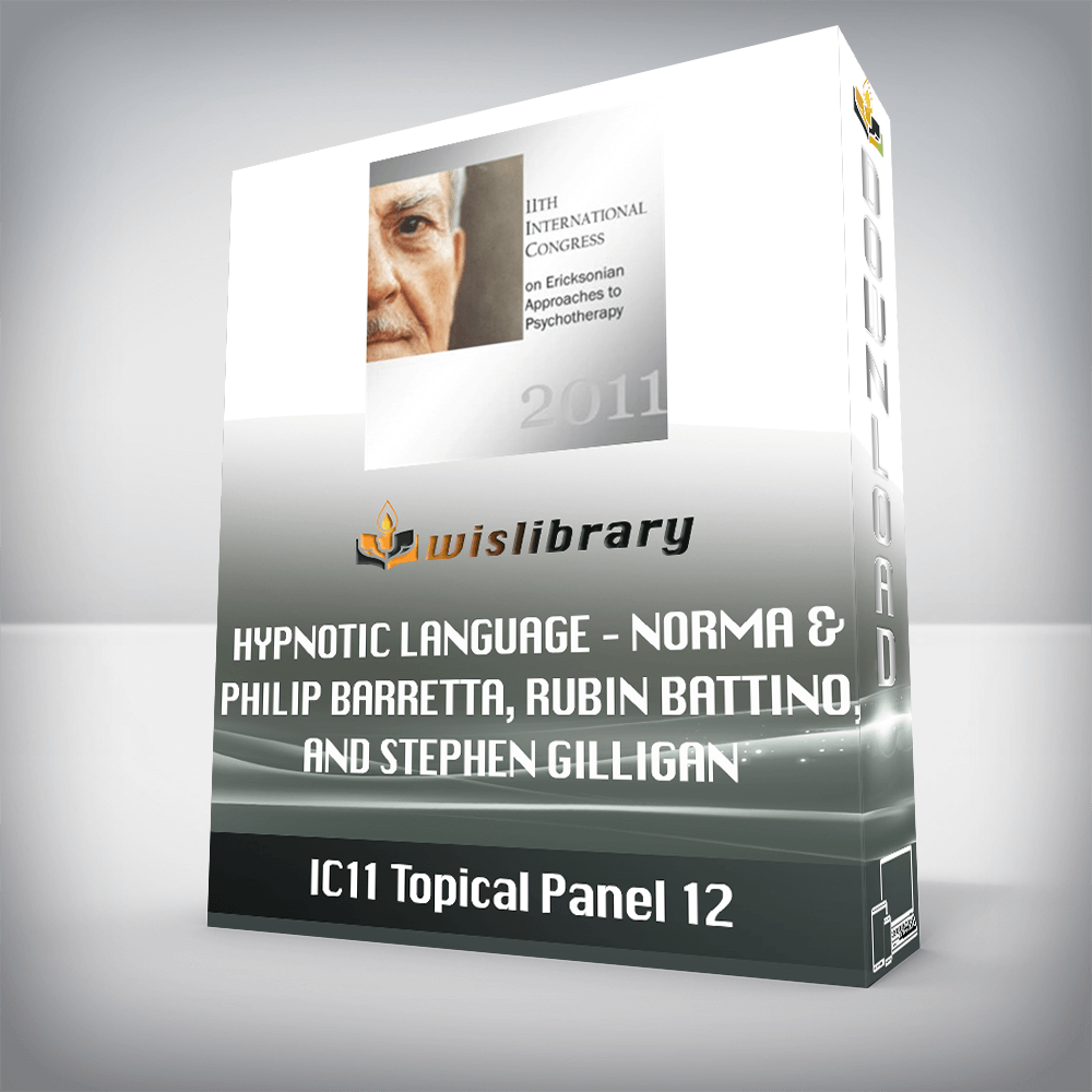IC11 Topical Panel 12 – Hypnotic Language – Norma & Philip Barretta, Rubin Battino, and Stephen Gilligan