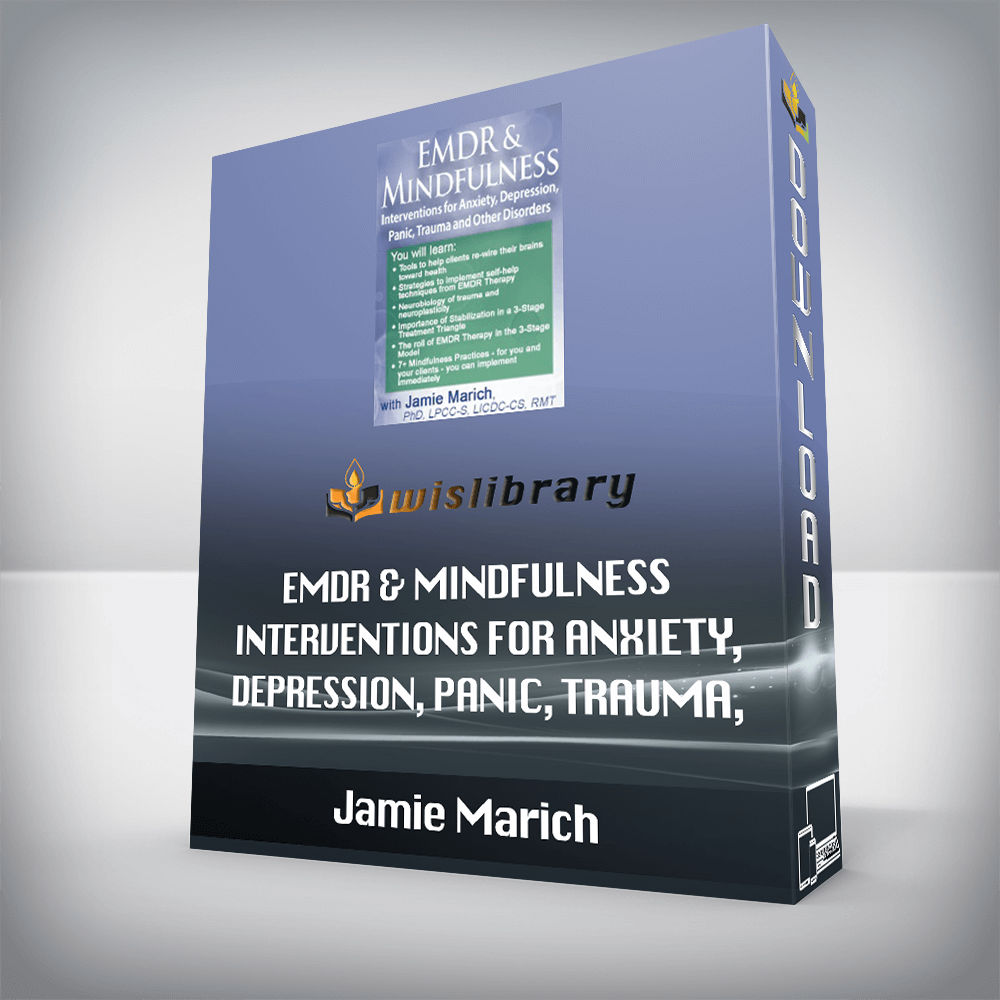 Jamie Marich – EMDR & Mindfulness – Interventions for Anxiety, Depression, Panic, Trauma, and Other Disorders