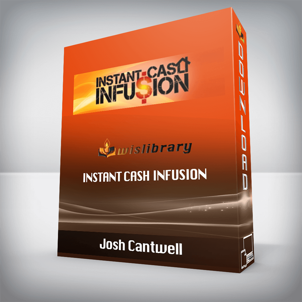 Josh Cantwell – Instant Cash Infusion