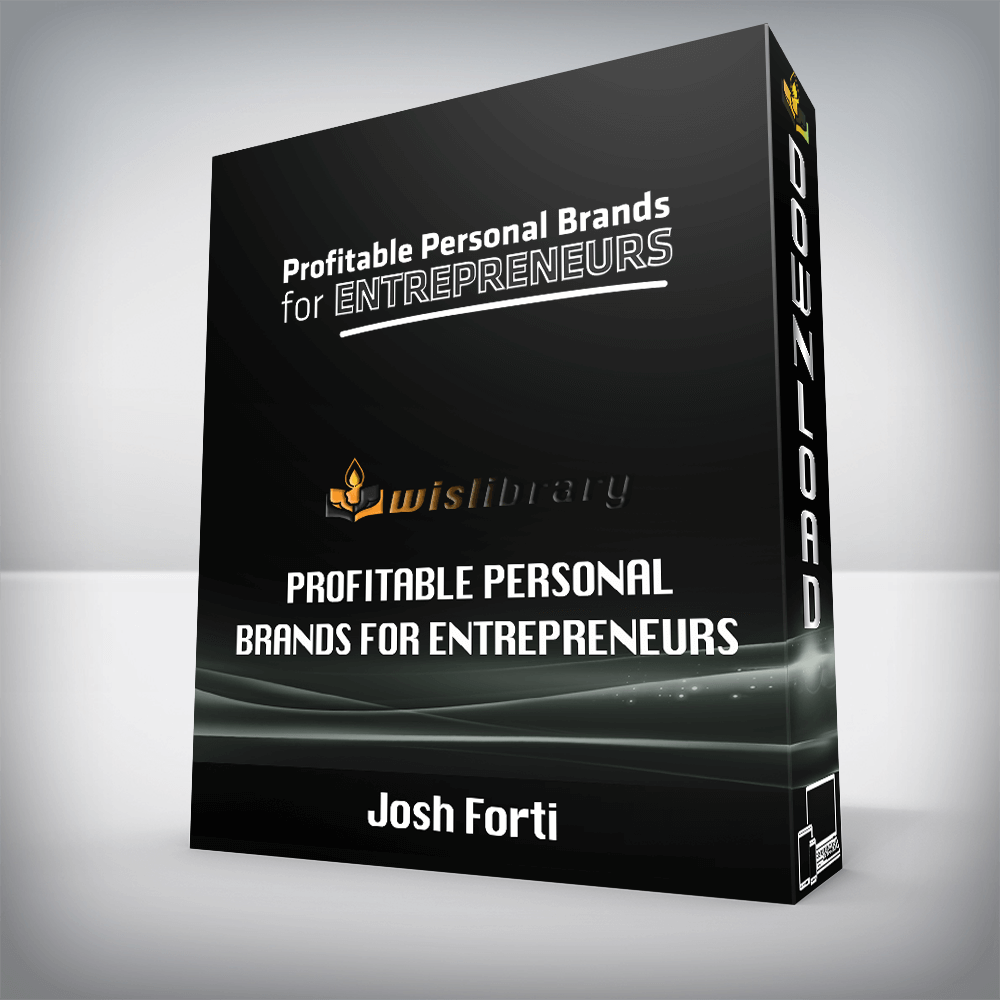 Josh Forti – Profitable Personal Brands for Entrepreneurs