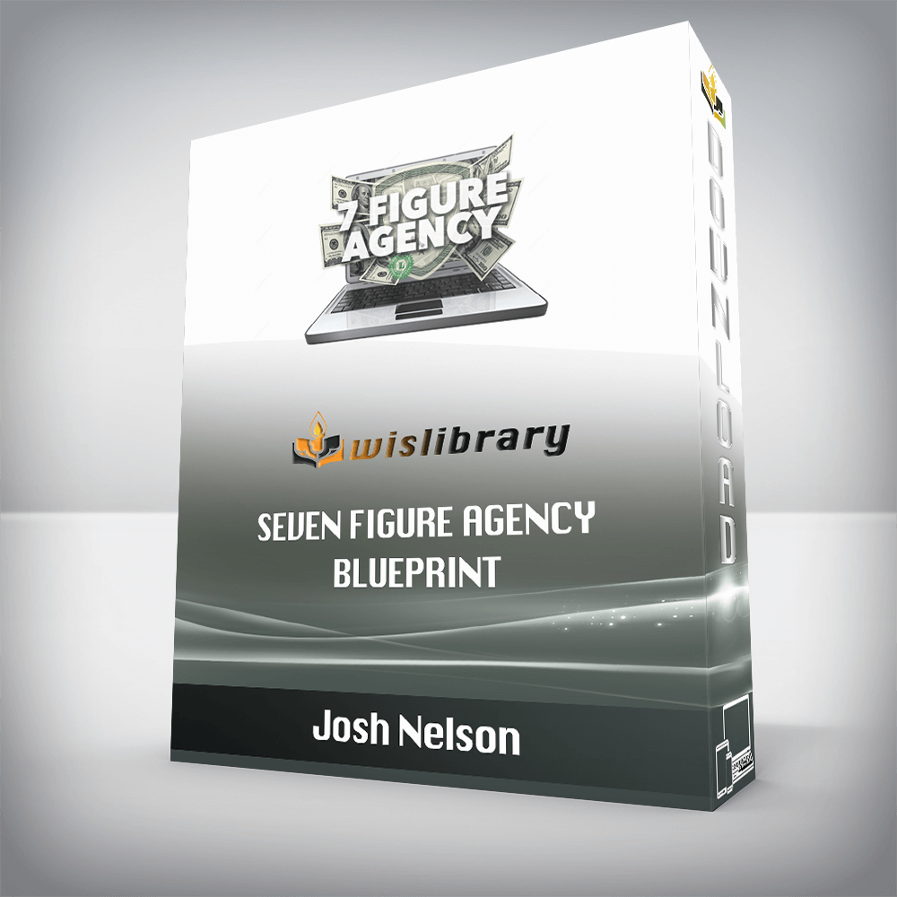 Josh Nelson – Seven Figure Agency Blueprint