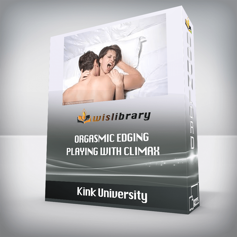 Kink University – Orgasmic Edging Playing with Climax