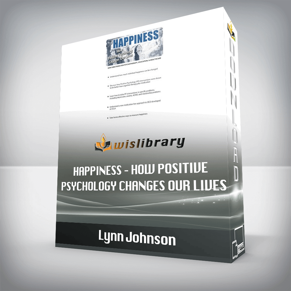 Lynn Johnson – Happiness – How Positive Psychology Changes Our Lives