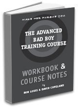 Make Her Pursue You – The Advance Bad Boy Training Course