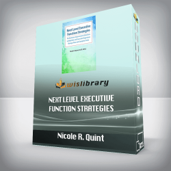 Nicole R. Quint – Next Level Executive Function Strategies – Performance Improvement Solutions to Help Kids and Teens Get Organized, Manage Time and Complete Tasks
