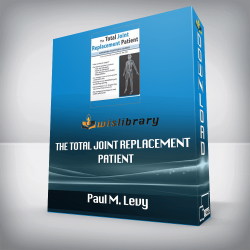 Paul M. Levy – The Total Joint Replacement Patient – Supporting a Successful Journey