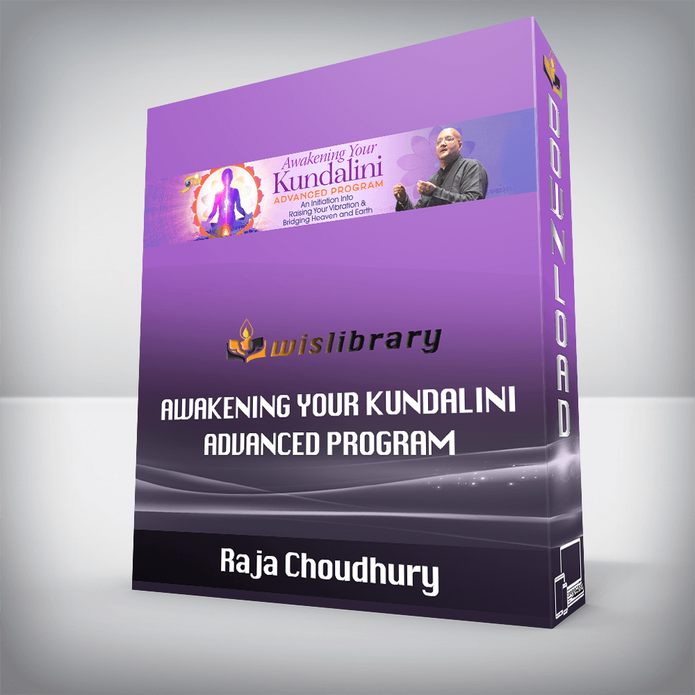 Raja Choudhury - Awakening Your Kundalini Advanced Program