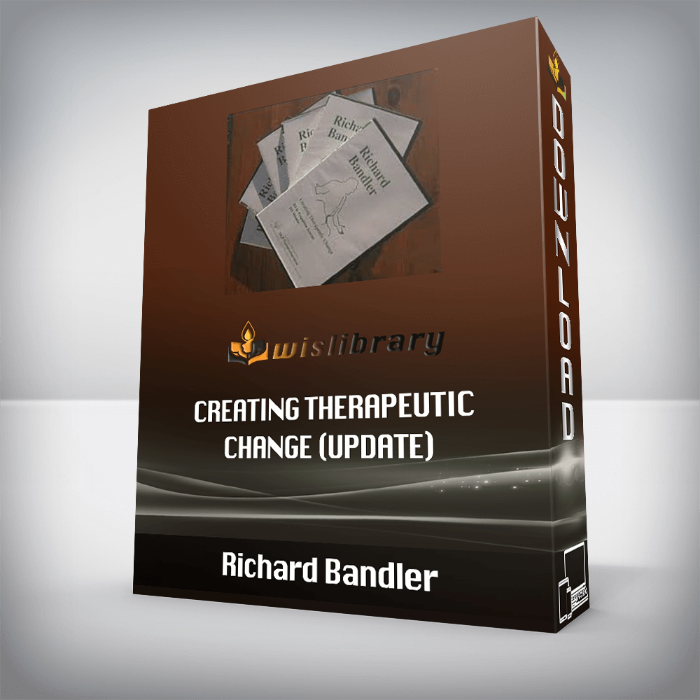 Richard Bandler – Creating Therapeutic Change (update)