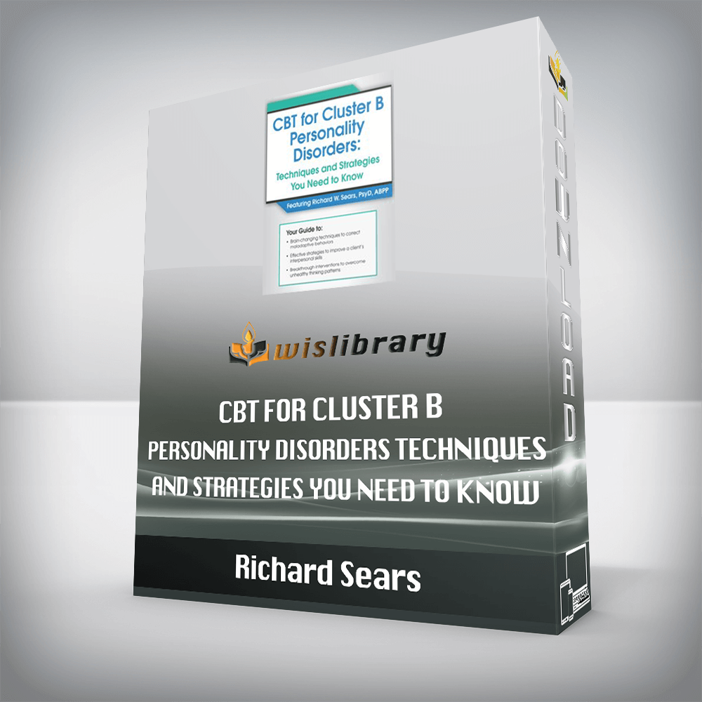 Richard Sears - CBT for Cluster B Personality Disorders Techniques and Strategies You Need to Know