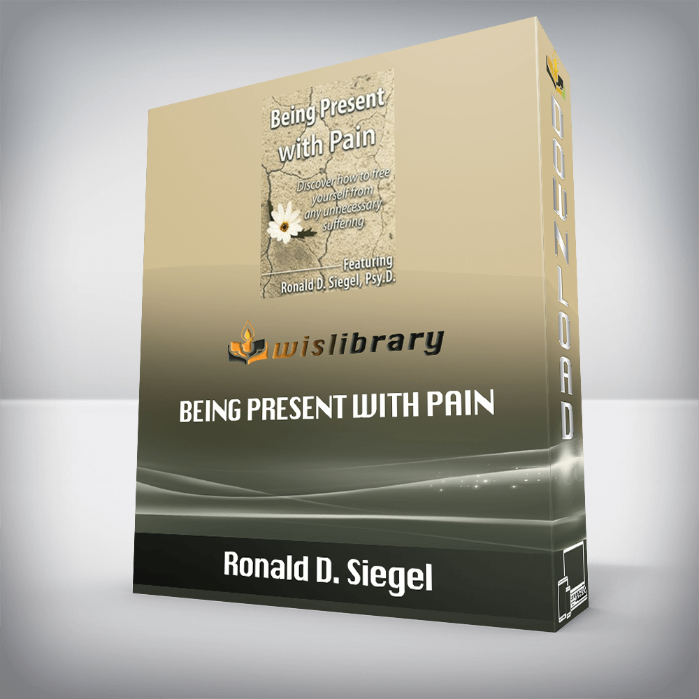 Ronald D. Siegel – Being Present with Pain