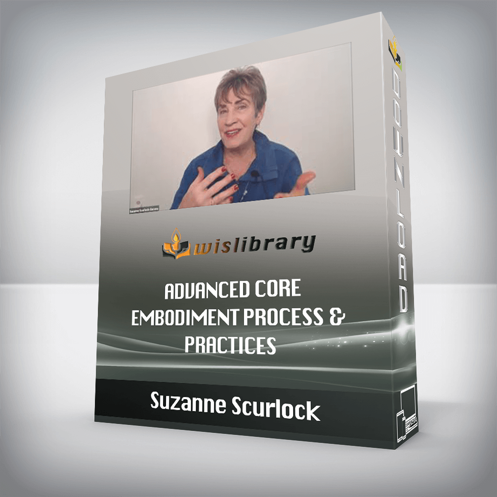 Suzanne Scurlock – Advanced Core Embodiment Process & Practices