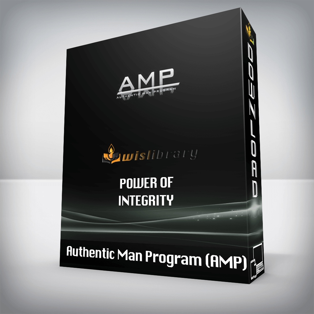 Authentic Man Program (AMP) – Power Of Integrity