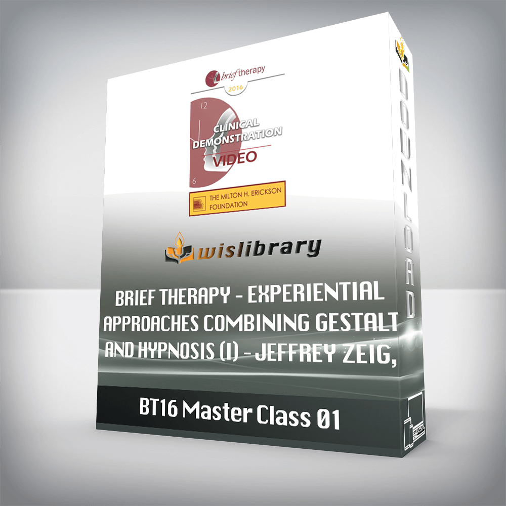 BT16 Master Class 01 – Brief Therapy – Experiential Approaches Combining Gestalt and Hypnosis (I) – Jeffrey Zeig, PhD and Erving Polster, PhD