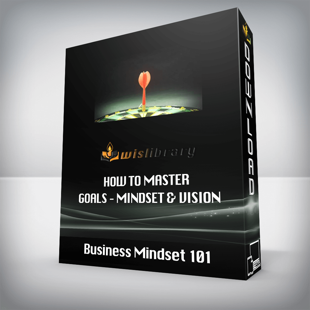 Business Mindset 101 – How to master goals – mindset & vision