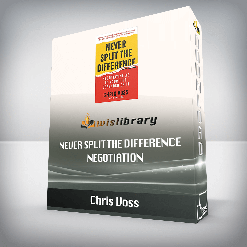 Chris Voss – Never Split the Difference Negotiation