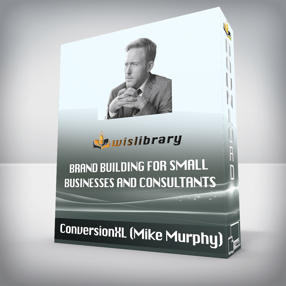 ConversionXL (Mike Murphy) – Brand Building For Small Businesses and Consultants