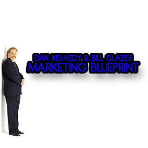 Dan Kennedy & Bill Glazer – Marketing Blueprint Seminar