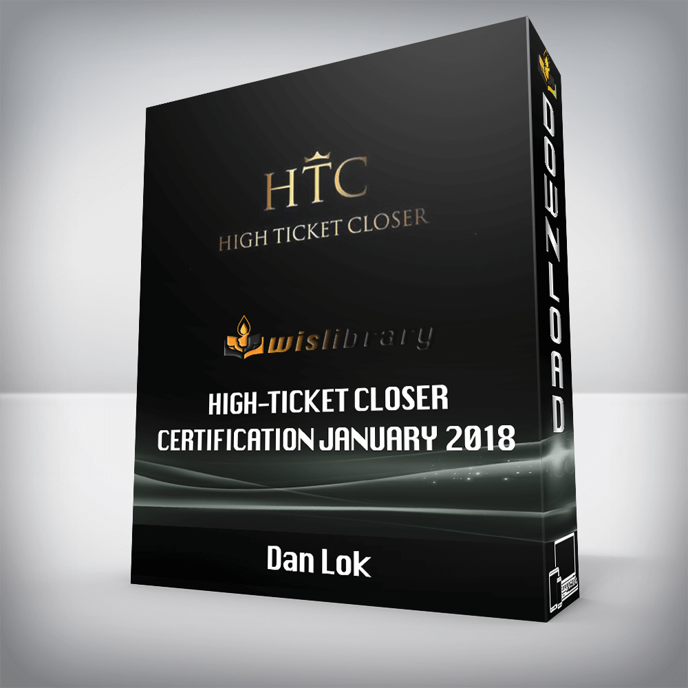 Dan Lok – High-Ticket Closer Certification January 2018