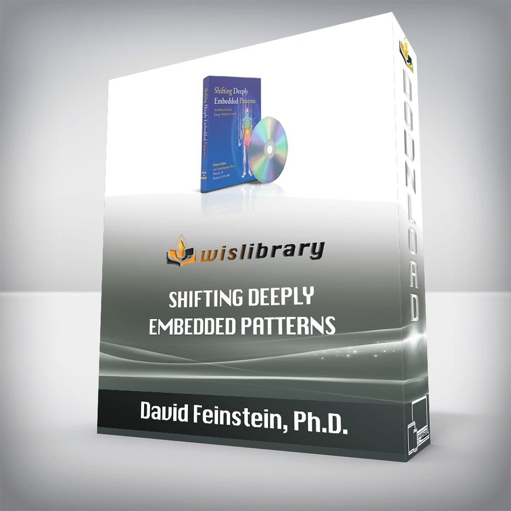 David Feinstein, Ph.D. – Shifting Deeply Embedded Patterns