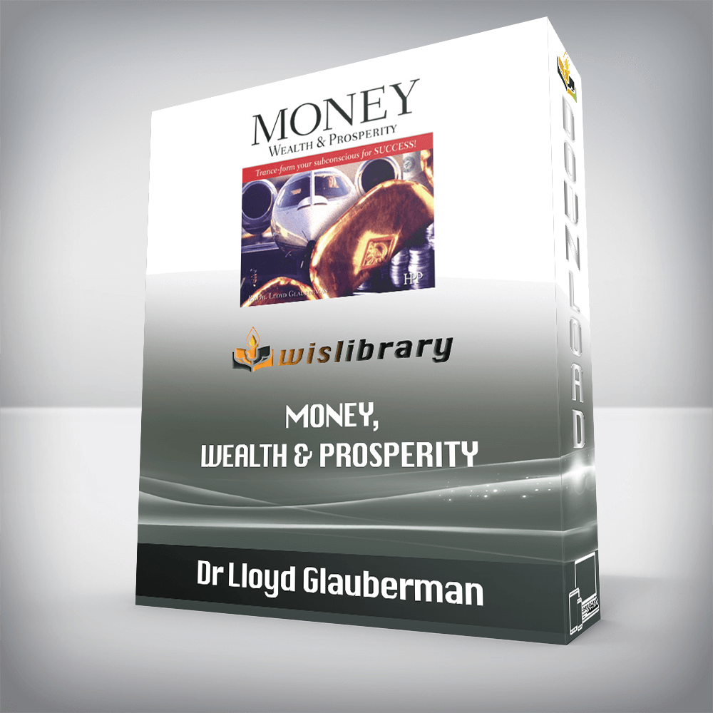 Dr Lloyd Glauberman – Money, Wealth & Prosperity