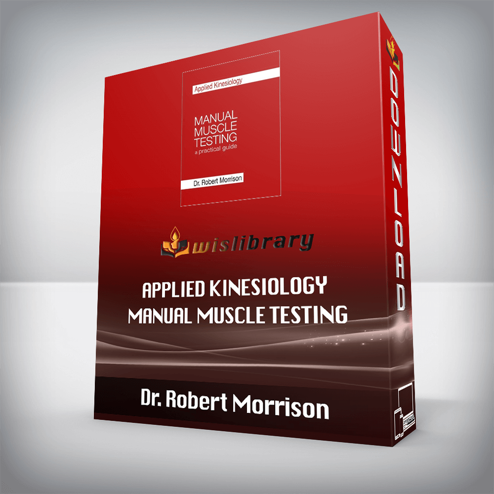 Dr. Robert Morrison – Applied Kinesiology Manual Muscle Testing