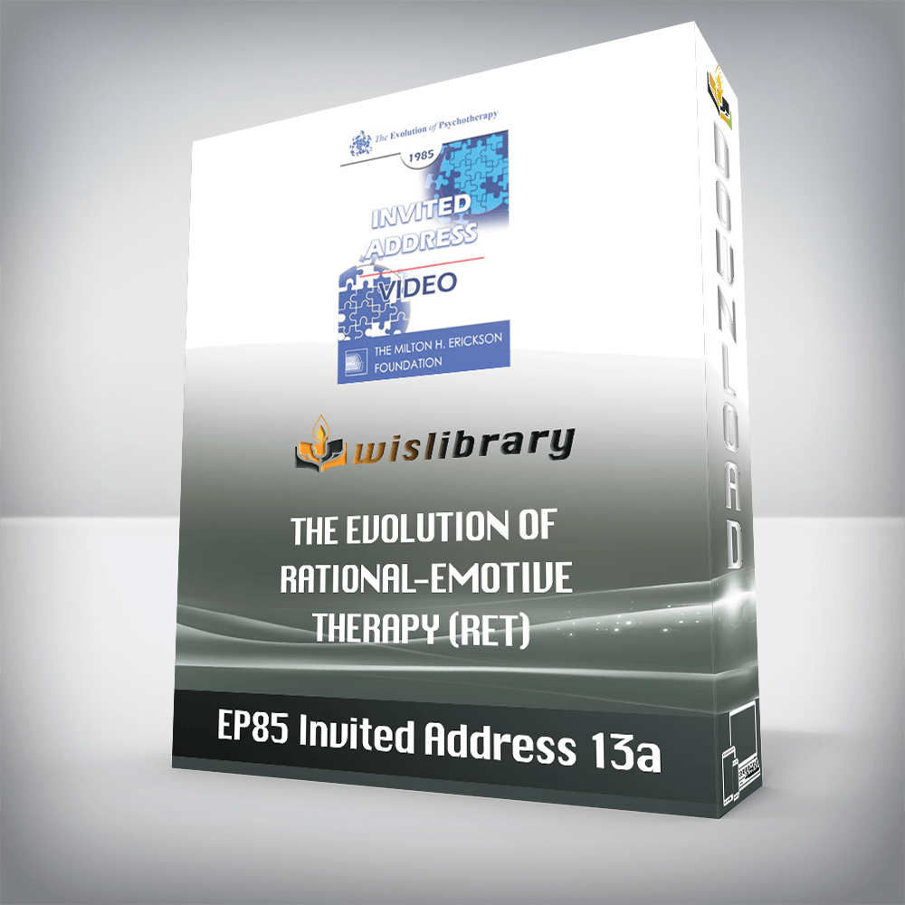 EP85 Invited Address 13a – The Evolution of Rational-Emotive Therapy (RET) and Cognitive Behavior Therapy (CBT) – Albert Ellis, Ph.D