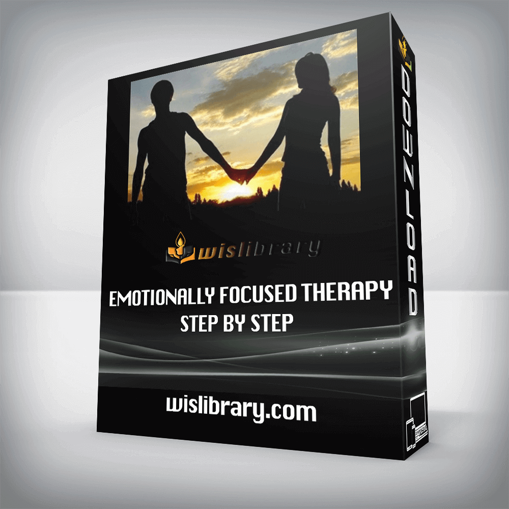 Emotionally Focused Therapy Step by Step