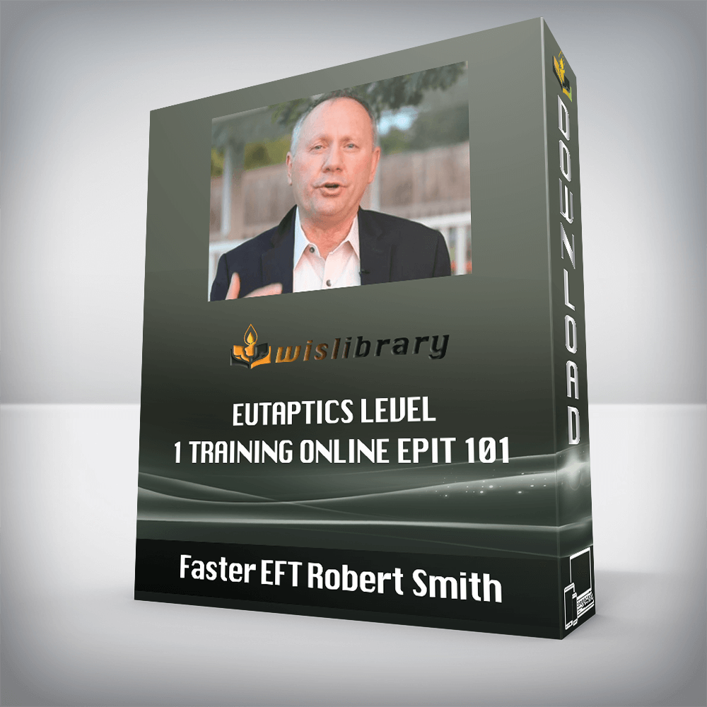 Faster EFT Robert Smith – Eutaptics Level 1 Training Online EPIT 101