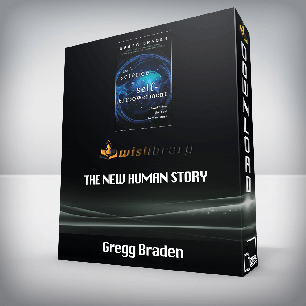 Gregg Braden – The New Human Story