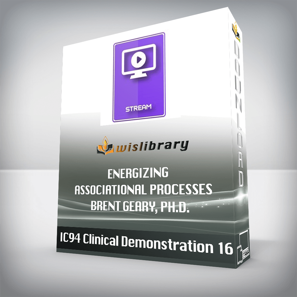 IC94 Clinical Demonstration 16 – ENERGIZING ASSOCIATIONAL PROCESSES – Brent Geary, Ph.D.