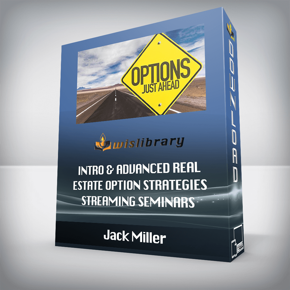 Jack Miller – Intro & Advanced Real Estate Option Strategies Streaming Seminars