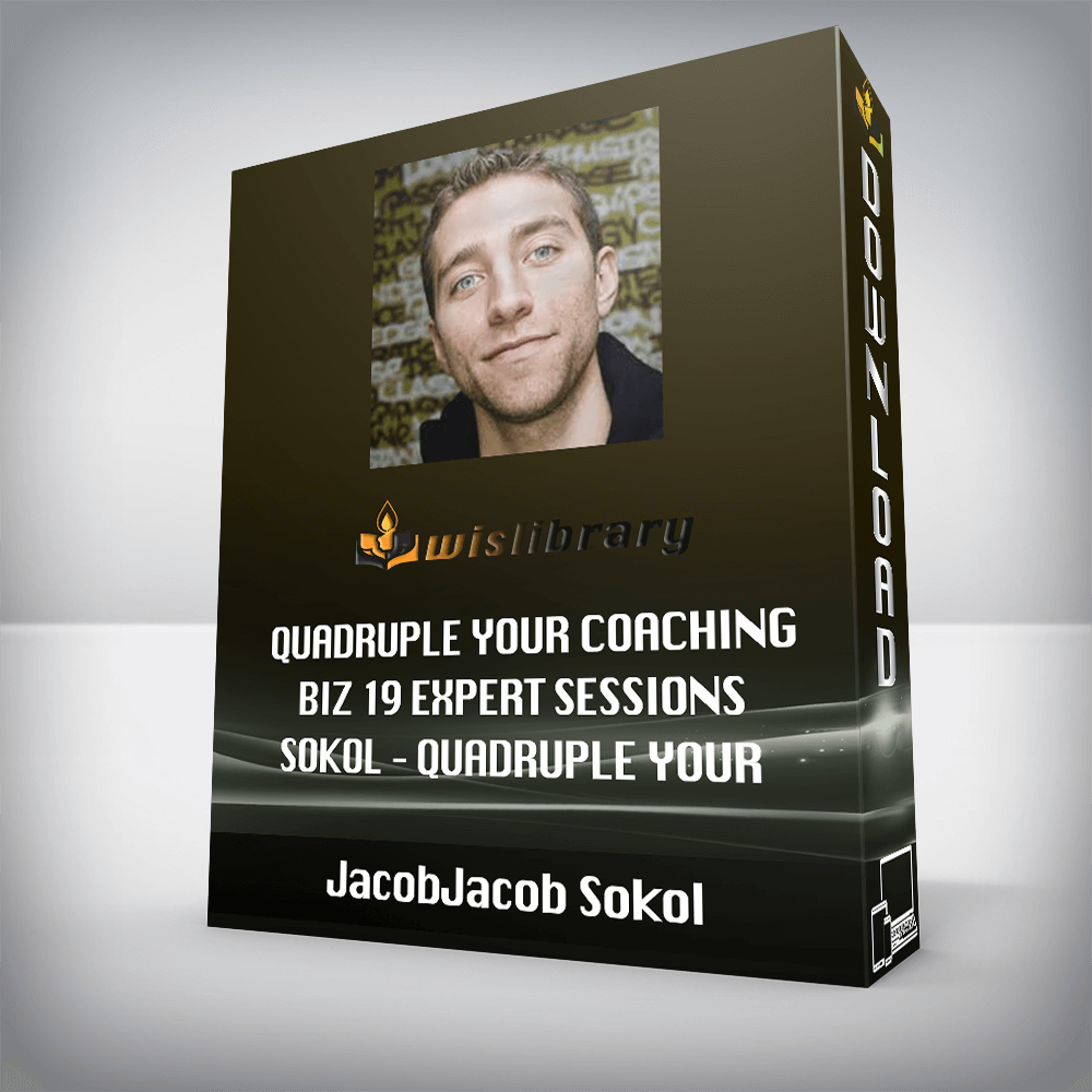 JacobJacob Sokol – Quadruple Your Coaching Biz 19 expert sessions Sokol – Quadruple Your Coaching Biz 19 expert sessions