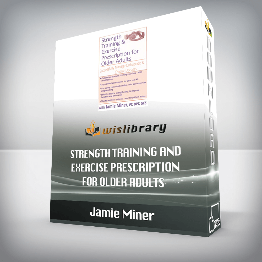 Jamie Miner – Strength Training and Exercise Prescription for Older Adults – Successfully Manage Orthopedic & Chronic Diseases