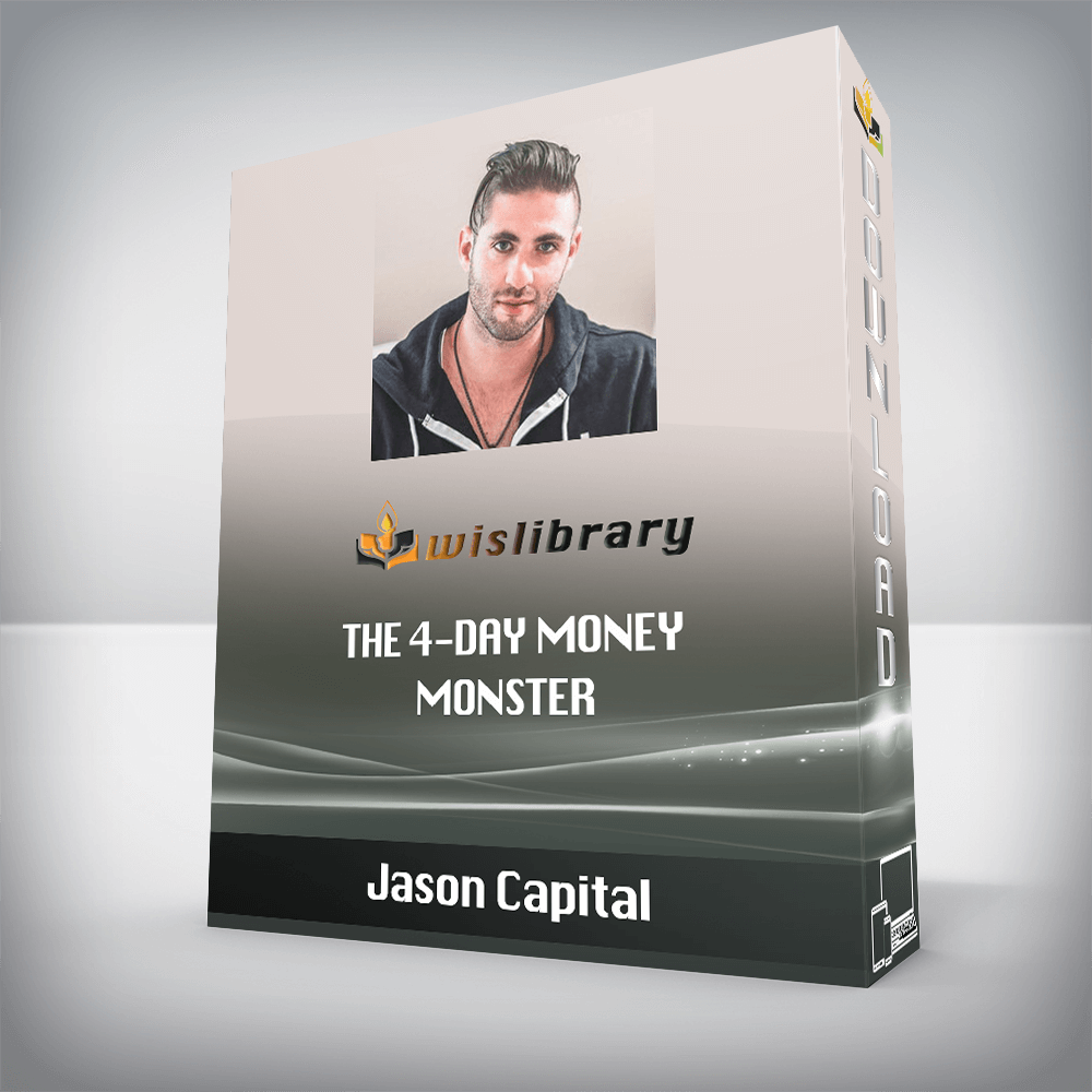 Jason Capital – The 4-Day Money Monster
