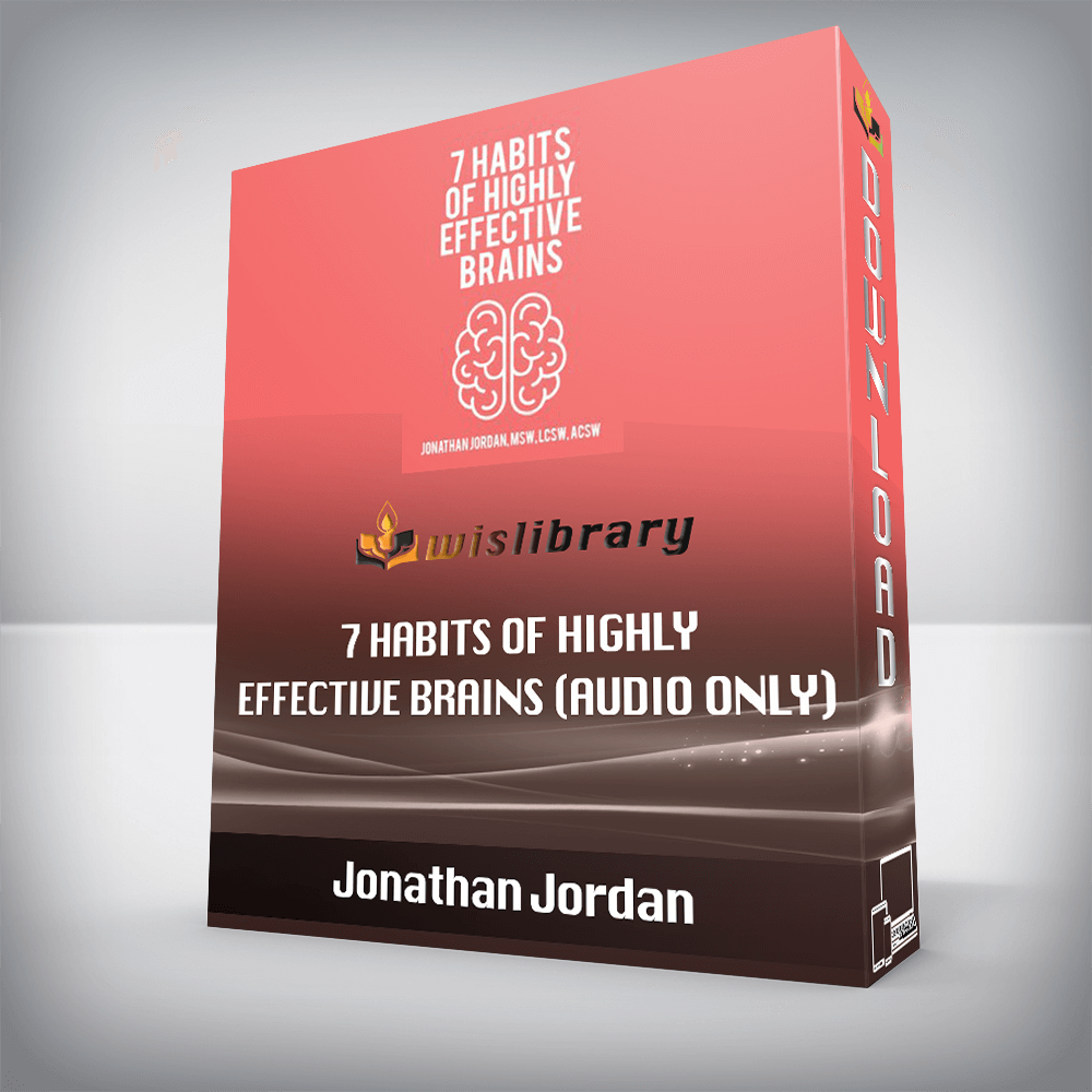 Jonathan Jordan – 7 Habits of Highly Effective Brains (Audio Only)