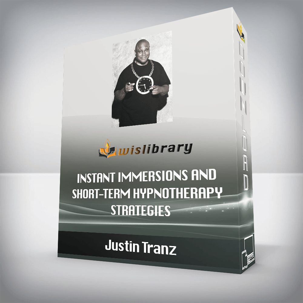 Justin Tranz – Instant Immersions and Short-term Hypnotherapy Strategies